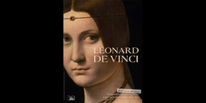 Au musée du Louvre, un nouveau regard sur Léonard de Vinci